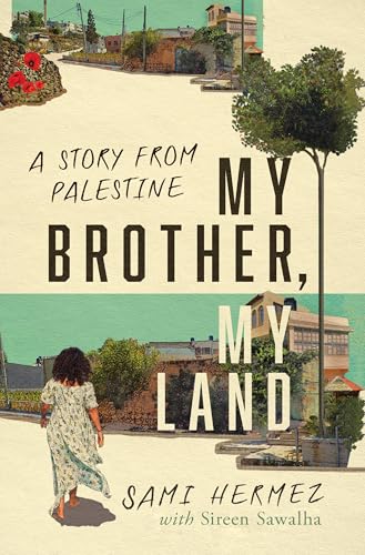 My Brother, My Land : A Story from Palestine
