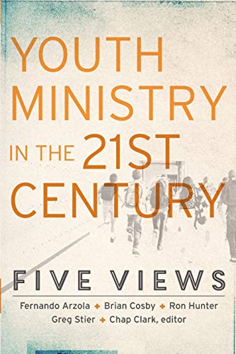 Youth Ministry in the 21st Century: Five Views
