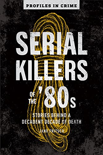 Serial Killers Of The 80s