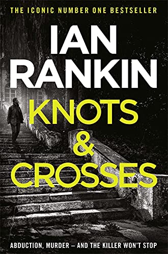 Knots And Crosses (A Rebus Novel): From the Iconic #1 Bestselling Writer of Channel 4’s MURDER ISLAND