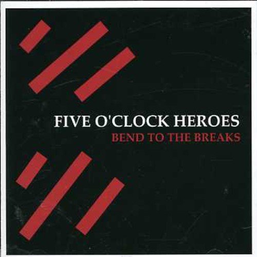CD cover for "Five O'clock Heroes - Bend To The Breaks," black background.