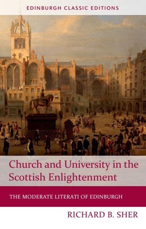 Church and University in the Scottish Enlightenment : The Moderate Literati of Edinburgh