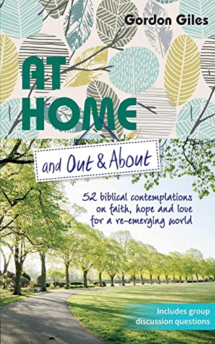 At Home and Out and About: 52 biblical contemplations on faith, hope and love for a re-emerging world