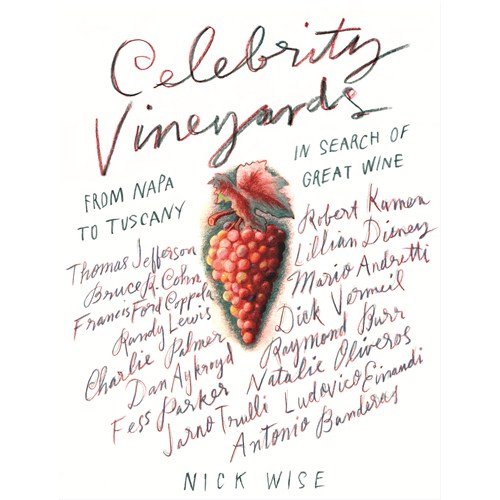 Celebrity Vineyards : From Napa to Tuscany in Search of Great Wine