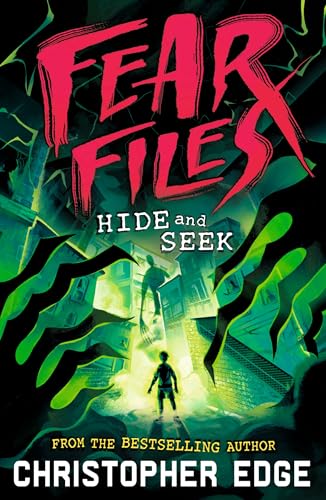 Fear Files: Hide and Seek : A pacy, spine tingling horror adventure perfect for Halloween by the author of ESCAPE ROOM