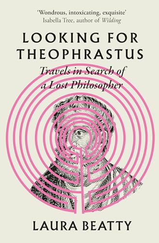 Looking for Theophrastus : Travels in Search of a Lost Philosopher