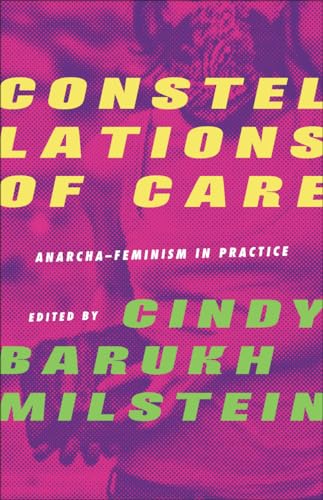 Constellations of Care : Anarcha-Feminism in Practice