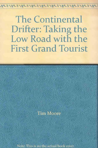 Continental Drifter : Taking the Low Road with the First Grand Tourist