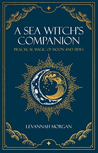 Sea Witch's Companion: Practical magic of moon and tides