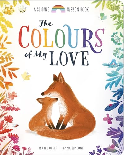The Colours of My Love : A Sliding Ribbon Book