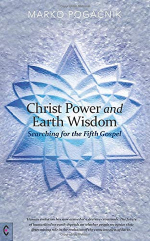 Christ Power and Earth Wisdom: Searching for the Fifth Gospel