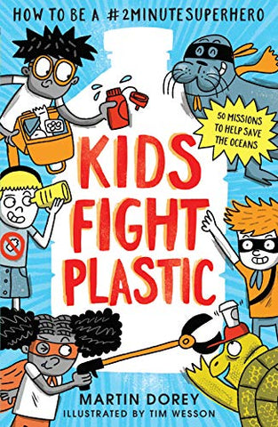 Kids Fight Plastic: How to be a #2minutesuperhero: 1