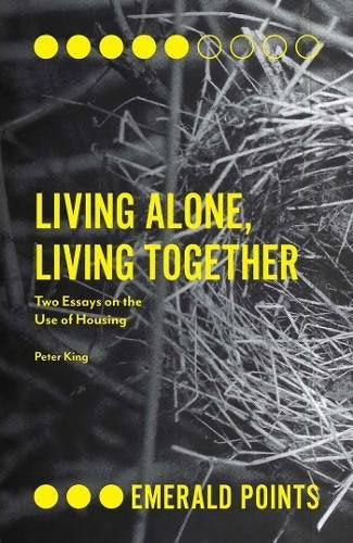 Living Alone, Living Together: Two Essays on the Use of Housing (Emerald Points)