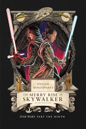 William Shakespeare's The Merry Rise of Skywalker: Star Wars Part the Ninth
