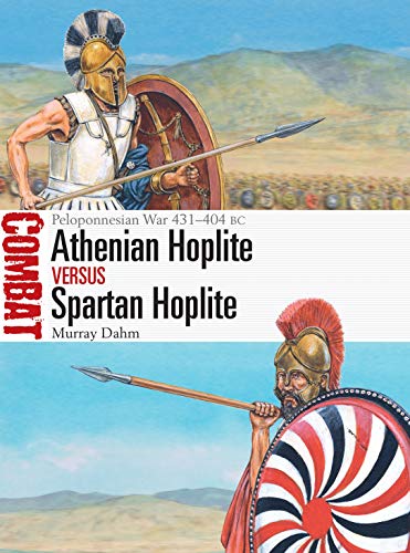 Athenian Hoplite vs Spartan Hoplite: Peloponnesian War 431–404 BC (Combat)