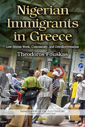 Nigerian Immigrants in Greece : Low-Status Work, Community & Decollectivization