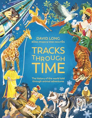 Tracks Through Time : The history of the world told through animal adventures