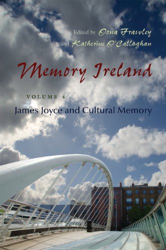 Memory Ireland : Volume 4: James Joyce and Cultural Memory