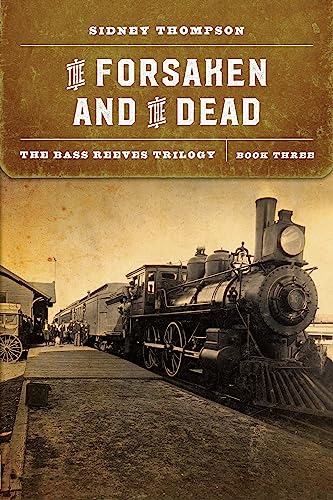The Forsaken and the Dead : The Bass Reeves Trilogy, Book Three
