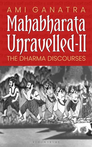 Mahabharata Unravelled - II : The Dharma Discourses