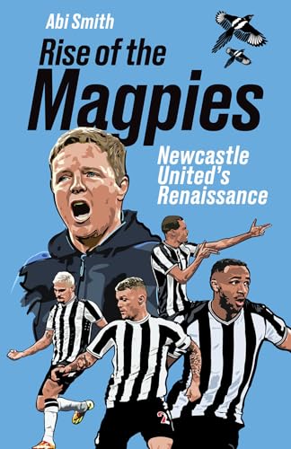Rise of the Magpies : Newcastle United's Renaissance