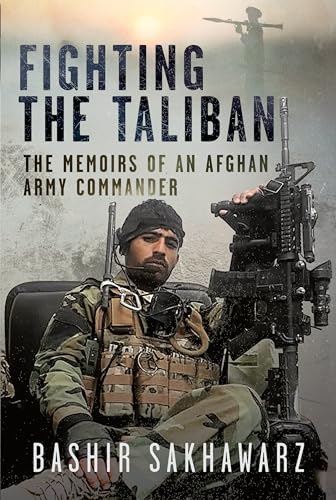 Fighting the Taliban : The Memoirs of an Afghan Army Commander