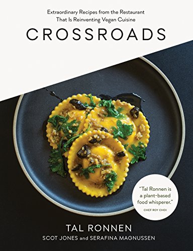 Crossroads : Extraordinary Recipes from the Restaurant That Is Reinventing Vegan Cuisine