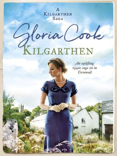 Kilgarthen: An uplifting 1940s saga set in Cornwall (Kilgarthen Sagas) (The Kilgarthen Sagas)