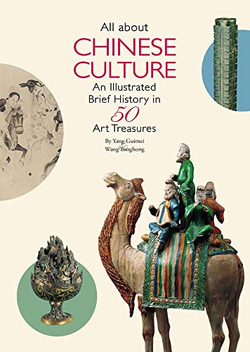 All About Chinese Culture : An Illustrated Brief History in 50 Treasures