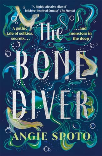 The Bone Diver : A gothic tale of legend, secrets and monsters in the deep...