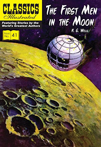 First Men in the Moon (Classics Illustrated)