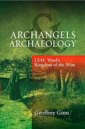 Archangels &amp; Archaeology: J. S. M. Wards Kingdom of the Wise