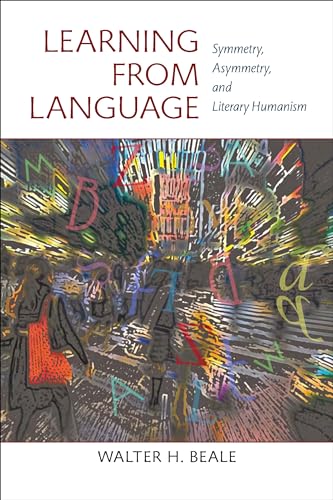 Learning from Language : Symmetry, Asymmetry, and Literary Humanism