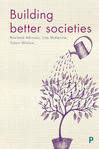Building Better Societies : Promoting Social Justice in a World Falling Apart