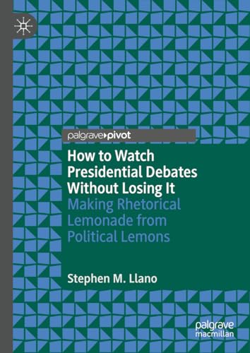 How to Watch Presidential Debates Without Losing It : Making Rhetorical Lemonade from Political Lemons