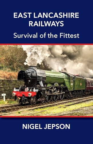 East Lancashire Railways : Survival of the Fittest