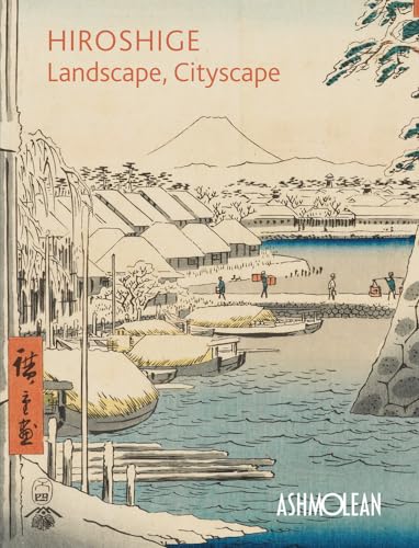 Hiroshige: Landscape, Cityscape : Woodblock Prints in the  Ashmolean Museum