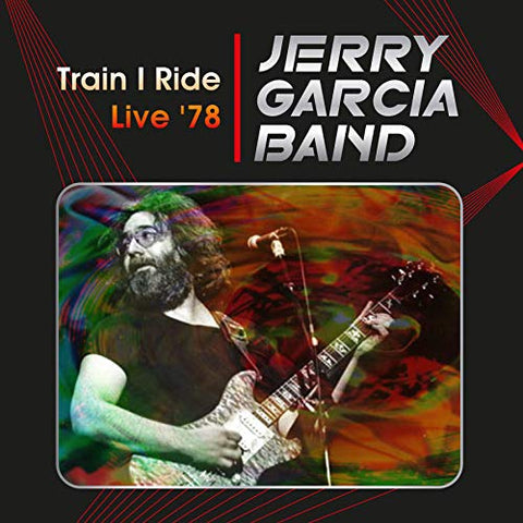 Garcia  Jerry Band - Train I Ride Live '78 [CD]