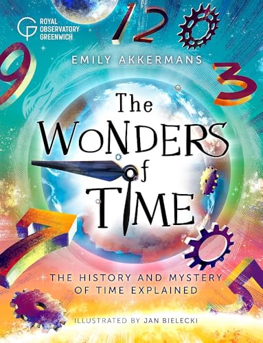 The Wonders of Time : The history and mystery of time explained