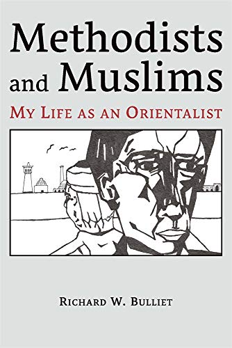 Methodists and Muslims: My Life As An Orientalist: 22 (Ilex Series)