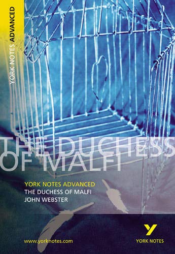 The Duchess of Malfi: York Notes Advanced: everything you need to catch up, study and prepare for 2021 assessments and 2022 exams