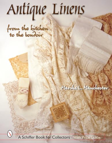 Antique Linens : From the Kitchen to the Boudoir