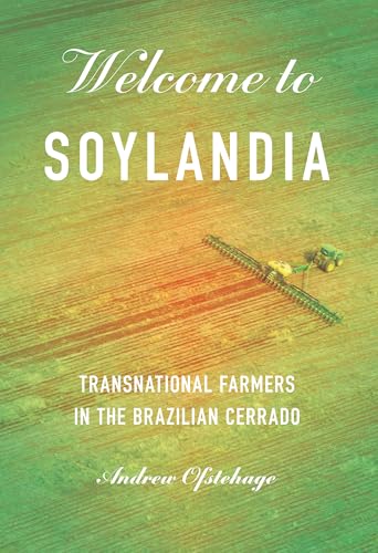 Welcome to Soylandia : Transnational Farmers in the Brazilian Cerrado