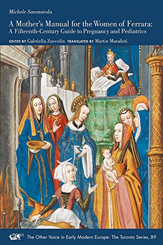 A Mother's Manual for the Women of Ferrara – A Fifteenth–Century Guide to Pregnancy and Pediatrics