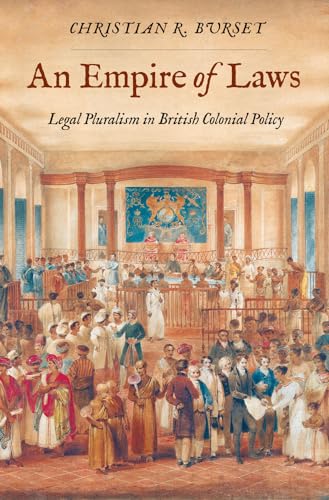An Empire of Laws : Legal Pluralism in British Colonial Policy
