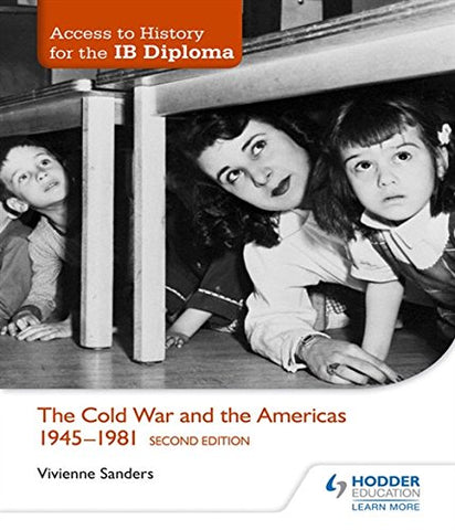 Access to History for the IB Diploma: The Cold War and the Americas 1945-1981 Second Edition (Access to History/Ib Diploma)
