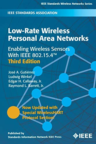 Low-Rate Wireless Personal Area Networks : Enabling Wireless Sensors With IEEE 802.15.4