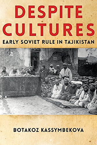 Despite Cultures : Early Soviet Rule in Tajikistan