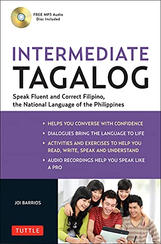 Intermediate Tagalog: Intermediate-Level Filipino, the National Language of the Philippines: Learn to Speak Fluent Tagalog (Filipino), the National Language of the Philippines (Free CD-Rom Included)