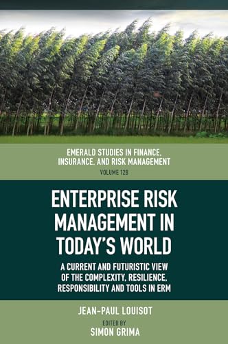 Enterprise Risk Management in Today’s World : A Current and Futuristic View of the Complexity, Resilience, Responsibility and Tools in ERM